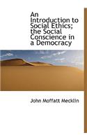 An Introduction to Social Ethics; The Social Conscience in a Democracy