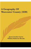 Geography Of Worcester County (1830)