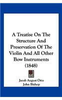 Treatise On The Structure And Preservation Of The Violin And All Other Bow Instruments (1848)