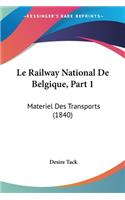 Railway National De Belgique, Part 1: Materiel Des Transports (1840)