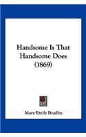 Handsome Is That Handsome Does (1869)