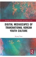 Digital Mediascapes of Transnational Korean Youth Culture