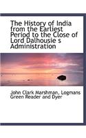 The History of India from the Earliest Period to the Close of Lord Dalhousie S Administration