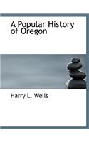 A Popular History of Oregon