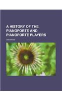 A History of the Pianoforte and Pianoforte Players