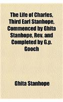 The Life of Charles, Third Earl Stanhope, Commenced by Ghita Stanhope, REV. and Completed by G.P. Gooch