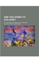Are You Going to College?; Letters from a Graduate to a Freshman