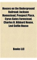 Houses on the Underground Railroad: Jackson Homestead, the Wayside, Millen House, Hamilton White House, John Freeman Walls Historic Site(English)