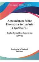 Antecedentes Sobre Ensenanza Secundaria y Normal V1