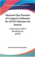 Memoria Que Presenta Al Congreso Ordinario de 1878 El Ministro de Justicia