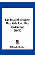 Frauenbewegung, Ihre Ziele Und Ihre Bedeutung (1905)