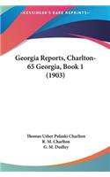 Georgia Reports, Charlton-65 Georgia, Book 1 (1903)