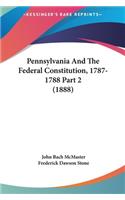 Pennsylvania and the Federal Constitution, 1787-1788 Part 2 (1888)