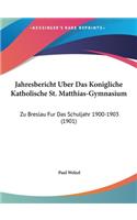 Jahresbericht Uber Das Konigliche Katholische St. Matthias-Gymnasium