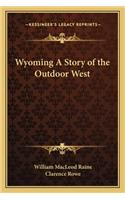 Wyoming A Story of the Outdoor West