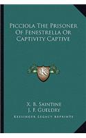 Picciola the Prisoner of Fenestrella or Captivity Captive