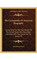 The Cyclopaedia Of American Biography