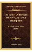 The Basket Of Flowers; Or Piety And Truth Triumphant