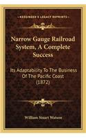 Narrow Gauge Railroad System, A Complete Success