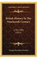 British History In The Nineteenth Century: 1782-1901 (1922)