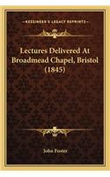 Lectures Delivered At Broadmead Chapel, Bristol (1845): (English)