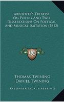 Aristotle's Treatise on Poetry and Two Dissertations on Poetical and Musical Imitation (1812)
