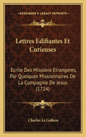 Lettres Edifiantes Et Curieuses: Ecrite Des Missions Etrangeres, Par Quelques Missionnaires De La Compagnie De Jesus (1724)(French)