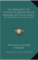 Les Memoires Du Voyage De Monsieur Le Marquis De Ville, Part 2