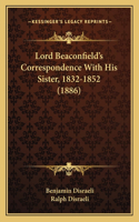 Lord Beaconfield's Correspondence With His Sister, 1832-1852 (1886)