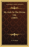 My Aids To The Divine Life (1883)