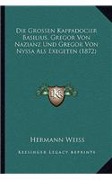 Die Grossen Kappadocier Basilius, Gregor Von Nazianz Und Gregor Von Nyssa Als Exegeten (1872)