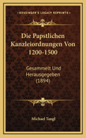 Die Papstlichen Kanzleiordnungen Von 1200-1500
