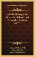 Judische Theologie Auf Grund Des Talmud Und Verwandter Schriften (1897)