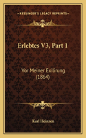 Erlebtes V3, Part 1: Vor Meiner Exilirung (1864)