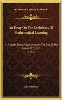 An Essay On The Usefulness Of Mathematical Learning