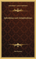 Aphrodisiacs and Antiaphrodisiacs