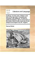 Hudibras. In three parts. Written in the time of the late wars. Corrected and amended