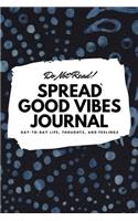 Do Not Read! Spread Good Vibes Journal (6x9 Softcover Lined Journal / Notebook): (141 6x9 Lined Journal)