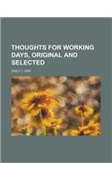 Thoughts for Working Days, Original and Selected