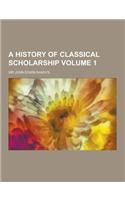 A History of Classical Scholarship Volume 1