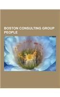 Boston Consulting Group People: Benjamin Netanyahu, Mitt Romney, John Legend, John Paulson, Harold L. Sirkin, Margaret Spellings, Indra Nooyi, Steve P(English)