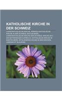 Katholische Kirche in Der Schweiz: Christkatholische Kirche, Romisch-Katholische Kirche in Der Schweiz, Bistum Basel(German)