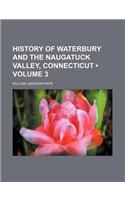 History of Waterbury and the Naugatuck Valley, Connecticut (Volume 3)