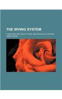 The Irving System; A New Easy Method of Story and Photoplay Writing