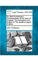 Sir John Fortescue's Commendation of the Laws of England