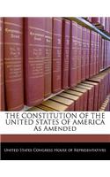 The Constitution of the United States of America as Amended