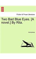 Two Bad Blue Eyes. [A Novel.] by Rita.