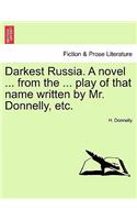 Darkest Russia. a Novel ... from the ... Play of That Name Written by Mr. Donnelly, Etc.
