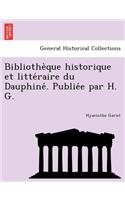 Bibliothe Que Historique Et Litte Raire Du Dauphine . Publie E Par H. G.