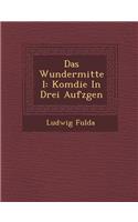 Das Wundermittel: Kom Die in Drei Aufz Gen(German)